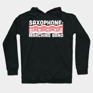 Saxophone, The Bacon Of Marching Band Hoodie